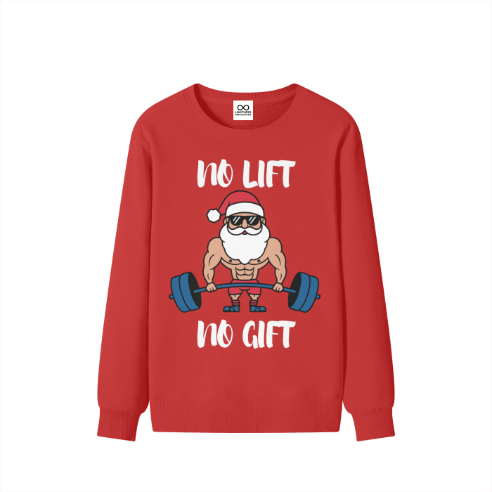 NO LIFT NO GIFT SWEATER